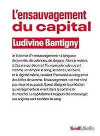 Couverture du livre L'ensauvagement du capital - Ludivine Bantigny