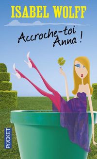 Couverture du livre Accroche-toi, Anna ! - Isabel Wolff