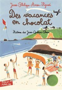 Couverture du livre Des vacances en chocolat. Histoires des Jean - Jean Philippe Arrou Vignod