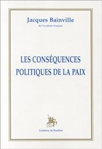 Jacques Bainville - Les conséquences politiques de la paix