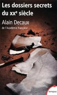 Couverture du livre Les dossiers secrets du XXe siècle - Alain Decaux