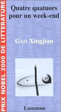 Gao Xingjian - Quatre quatuors pour un week-end