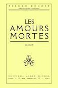 Pierre Benoit - Les amours mortes