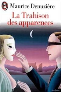 Couverture du livre La trahison des apparences - Maurice Denuziere