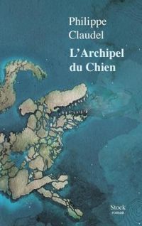 Couverture du livre L'Archipel du chien - Philippe Claudel