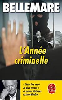 Pierre Bellemare - L'année criminelle