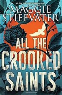 Maggie Stiefvater - All the Crooked Saints