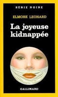 Couverture du livre La joyeuse kidnappée - Elmore Leonard