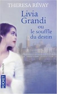 Theresa Revay - Livia Grandi ou le souffle du destin