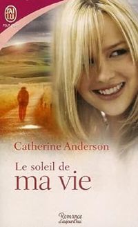 Couverture du livre Le soleil de ma vie - Catherine Anderson