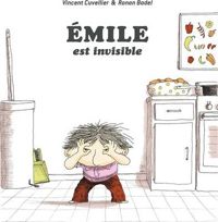 Vincent Cuvellier - Ronan Badel(Illustrations) - EMILE EST INVISIBLE - Dès 3 ans