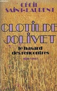 Jacques Laurent - Clotilde Jolivet : Le hasard des rencontres