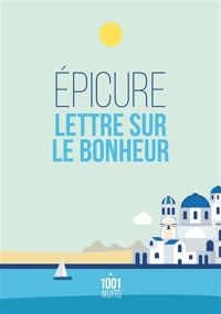 Épicure - Lettre sur le bonheur