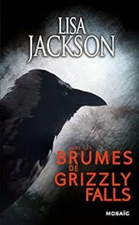 Lisa Jackson - Dans les brumes de Grizzly Falls