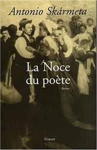 Antonio Skrmeta - La Noce du poète