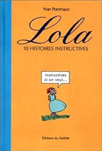 Couverture du livre Lola - 10 histoires instructives - Yvan Pommaux