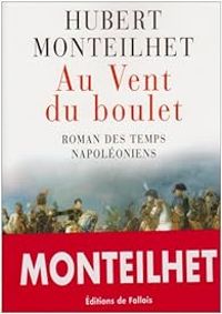 Hubert Monteilhet - Au Vent du boulet