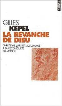 Gilles Kepel - La revanche de Dieu. Chrétiens