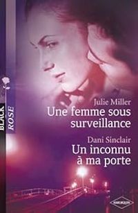 Dani Sinclair - Julie Miller - Une femme sous surveillance 