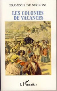 Couverture du livre Les Colonies de Vacances - Francois De Negroni