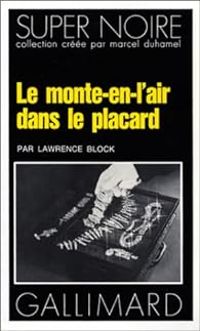 Couverture du livre Le Monte-en-l'air dans le placard - Lawrence Block