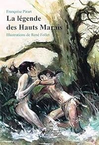 Francoise Pirart - Rene Follet - La légende des Hauts Marais