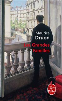 Maurice Druon - La fin des hommes: Les Grandes Familles