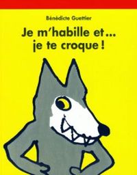 Couverture du livre Je m'habille et je te croque ! - Benedicte Guettier