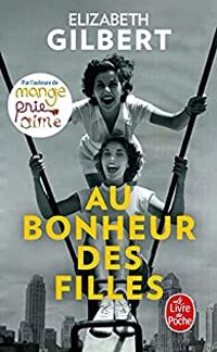 Elizabeth Gilbert - Au bonheur des filles