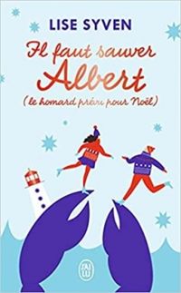 Couverture du livre Il faut sauver Albert (le homard prévu pour Noël) - Lise Syven