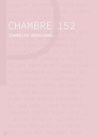 Couverture du livre Chambre 152 - Isabelle Rossignol