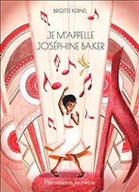 Couverture du livre Je m'appelle Joséphine Baker - Brigitte Kernel