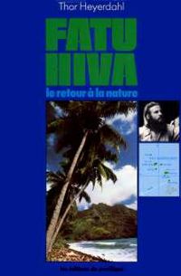 Thor Heyerdahl - Fatu Hiva. Le retour à la nature