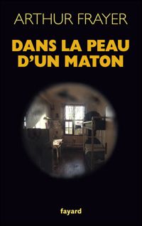 Couverture du livre DANS LA PEAU D UN MATON - Arthur Frayer Laleix