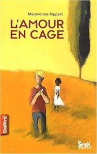 Couverture du livre L'amour en cage - Maryvonne Rippert