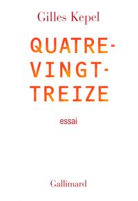 Gilles Kepel - Quatre-vingt-treize