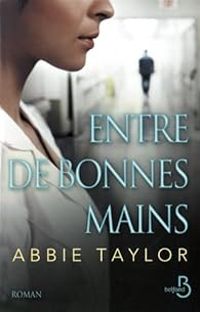 Abbie Taylor - Entre de bonnes mains