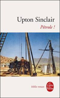 Upton Sinclair - Pétrole !