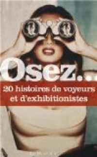 Couverture du livre Osez... 20 histoires de voyeurs et d'exhibitionnistes - Anne De Bonbecque