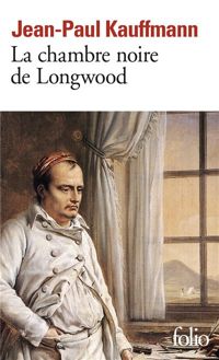 Couverture du livre La Chambre noire de Longwood - Jean Paul Kauffmann