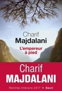 Charif Majdalani - L'empereur à pied