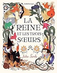 Couverture du livre La reine et les trois soeurs - Julia Sarda