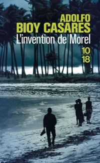 Adolfo Bioy Casares - L'invention de Morel