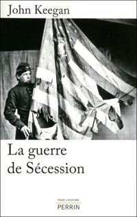 Couverture du livre La guerre de Sécession - John Keegan