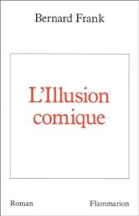 Bernard Frank - L'illusion comique