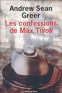 Andrew Sean Greer - Les confessions de Max Tivoli