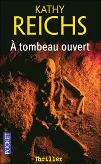 Kathy Reichs - A tombeau ouvert 