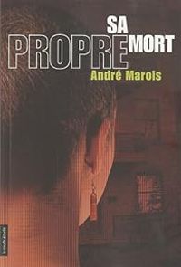 Couverture du livre Sa Propre Mort - Andre Marois