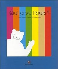 Jean Alessandrini - Sophie Kniffke - Qui a vu l'ours ?