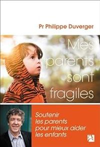 Couverture du livre Mes parents sont fragiles - Philippe Duverger